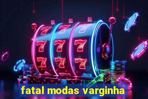 fatal modas varginha